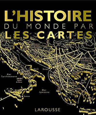 Larousse L'histoire Du Monde Par Les Cartes