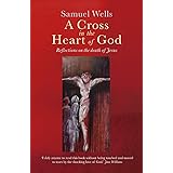 A Cross in the Heart of God: Reflections on the death of Jesus