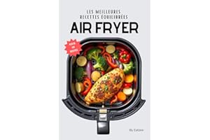 Les meilleures recettes équilibrées à l'AIR FRYER: pour une alimentation saine et healthy !