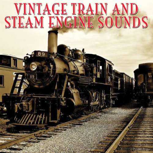 Vintage Train & Steam Engine Sounds Vintage Train Sounds Amazon.co.uk