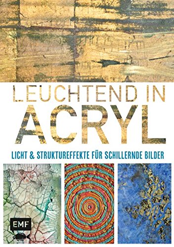 Download Leuchtend in Acryl: Licht- und Struktureffekte für schillernde Bilder Download Leuchtend in Acryl: Licht- und Struktureffekte für schillernde Bilder