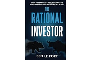 The Rational Investor: How to Beat Wall Street, Build Passive Wealth and Stop Worrying About Money