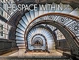 Front cover for the book The Space Within: Inside Great Chicago Buildings by Patrick F. Cannon