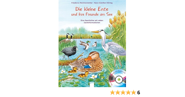 Die Kleine Ente Und Ihre Freunde Am See Eine Geschichte Mit Vielen Sachinformationen Amazon De Reichenstetter Friederun Doring Hans Gunther Doring Hans Gunther Bucher