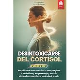 DESINTOXICARSE DEL CORTISOL: 6 LIBROS EN 1: Controle el Estr&eacute;s, Reactive el Metabolismo favoreciendo el Equilibrio hormonal y