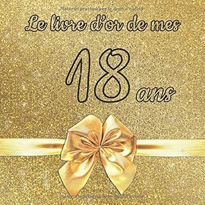 Le livre d'or de mes 18 ans: Un livre d'or de la fête du 18e anniversaire - 100 pages pour les félicitations écrites pour fille, garçon, fils, fille, ... frère, meilleur ami, etc. - Thème: Ruban d'or