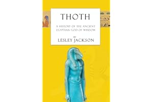 Thoth: The History of the Ancient Egyptian God of Wisdom: 1