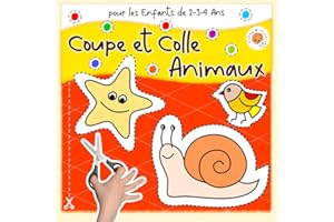 Coupe et Colle - Animaux: Apprendre à Couper et Coller pour les Enfants de 2-3-4 Ans; Activités Manuelles pour Filles et Garçons; Découpage et Collage pour les Tout-petits