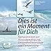 Dies ist ein Moment für dich 15 Fantasiereisen zur Stressbewältigung, Gesundheitsvorsorge und Entspannung by 