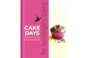 The Hummingbird Bakery Cake Days: Recipes to Make Every Day Special