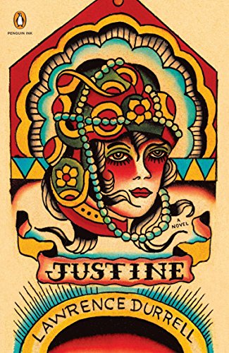 Justine: A Novel (Penguin Ink) (Alexandria Quartet, Band 1) Justine: A Novel (Penguin Ink) (Alexandria Quartet, Band 1)
