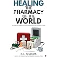 Healing the Pharmacy of the World : An Inside Story of Medical Products Manufacturing and Regulation in India