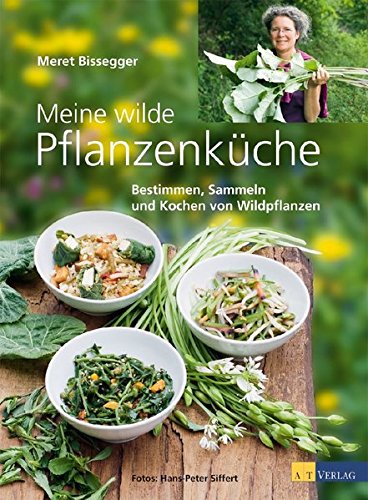 Download Meine wilde Pflanzenküche: Bestimmen, Sammeln und Kochen von Wildpflanzen Download Meine wilde Pflanzenküche: Bestimmen, Sammeln und Kochen von Wildpflanzen