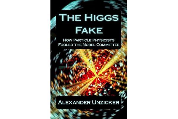 The Higgs Fake: How Particle Physicists Fooled the Nobel Committee