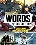 Words for Pictures: The Art and Business of Writing Comics and Graphic Novels (English Edition) by