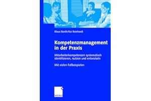 Kompetenzmanagement in der Praxis - Mitarbeiterkompetenzen systematisch identifizieren, nutzen und entwickeln. Mit vielen Fallbeispielen.