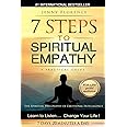 7 Steps to Spiritual Empathy, a Practical Guide: The Spiritual Philosophy of Emotional Intelligence. Learn to Listen. Change your Life: Volume 1 (The Intelligence of Our Emotions)