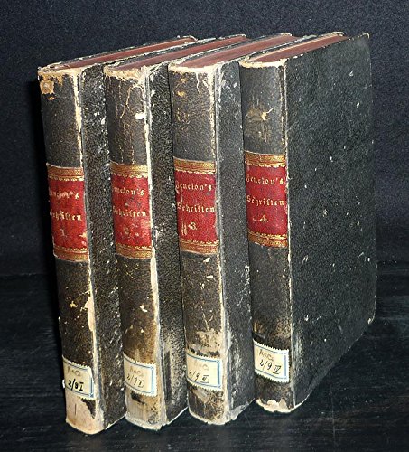 Sämmtliche geistliche Schriften des weiland hochwürdigsten Herrn Franz von Salignac de la Mothe Fenelon. [4 Bände]. Aus dem Französischen übersetzt von F.P. Gilbert. - Band 1: Ueber das Daseyn Gottes, und über verschiedene Gegenstände der Metaphysik und Religion. - Band 2: Dogmatische Abhandlungen, Predigten, geistliche Anreden und Betrachtungen. - Band 3: Christliche Gedanken und Belehrungen, Betrachtungen auf heilige Zeiten des Jahres und religiöse Zuschriften. - Band 4: Briefe über das in ...