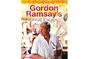 Gordon Ramsay's Great Escape: 100 of My Favourite Indian Recipes