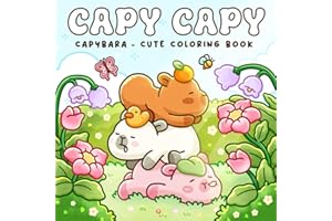 Capy Capy: Coloring Book for Adults Featuring Cute Capybara and Adorable Buddies in Funny and Cozy Moments for Relaxation and Stress Free