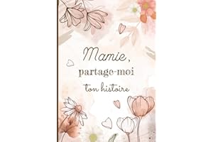 Mamie, partage-moi ton histoire: Livre de souvenirs grand-mère – Cadeau original pour mamie, fête des grands-mères, anniversaire, noël