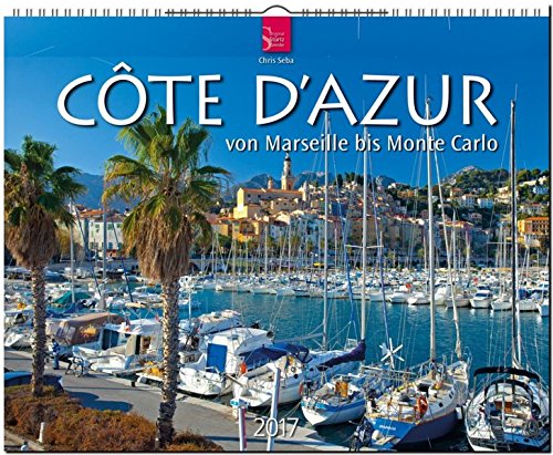 CÔTE D' AZUR - Von Marseille bis Monte Carlo - Original Stürtz-Kalender 2017 - Großformat-Kalender 60 x 48 cm