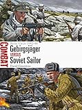 Gebirgsjäger vs Soviet Sailor: Arctic Circle 1942-44 (Combat Book 30) (English Edition) by David Greentree, Johnny Shumate