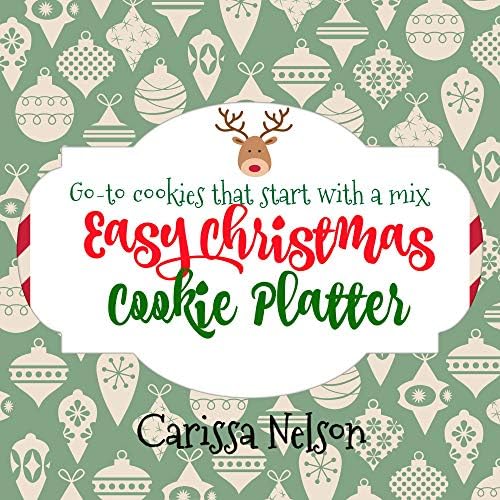 The Ultimate Easy Christmas Cookie Platter: Amazing cookies that all start with a mix!