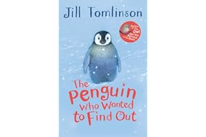 The Penguin Who Wanted to Find Out: The charming illustrated story perfect for young animal lovers aged 5+ (Jill Tomlinson's Favourite Animal Tales)