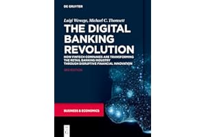 The Digital Banking Revolution: How Fintech Companies are Transforming the Retail Banking Industry Through Disruptive Financial Innovation