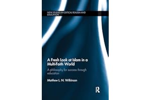 A Fresh Look at Islam in a Multi-Faith World: A philosophy for success through education (New Studies in Critical Realism and Education Routledge Critical Realism)