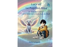 Luca et le Papillon Bleu : Un livre pour enfants sur le deuil, la mort d’un chien, la perte d’un animal et la gestion des émotions