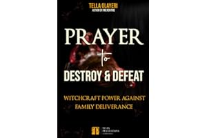 Prayer to Destroy and Defeat Witchcraft Power against Family Deliverance (Christian Marriage Books)