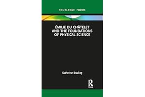 Émilie Du Châtelet and the Foundations of Physical Science (Routledge Focus on Philosophy)
