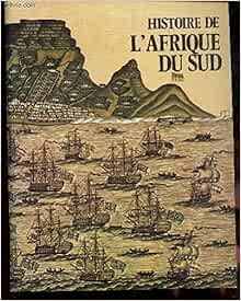 Amazon Fr Histoire De L Afrique Du Sud De Kock W J Livres