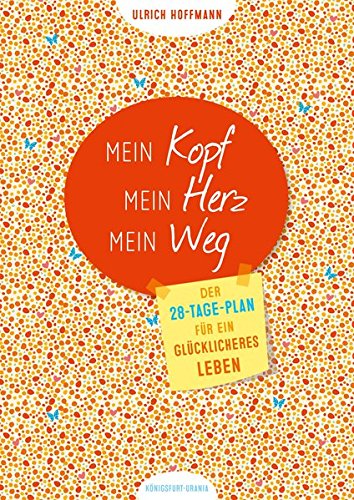 Download Mein Kopf. Mein Herz. Mein Weg.: Der 28-Tage-Plan für ein glücklicheres Leben (Buch im Großformat, einfach glücklicher werden, Achtsamkeit, Meditation, Fantasiereise) Download Mein Kopf. Mein Herz. Mein Weg.: Der 28-Tage-Plan für ein glücklicheres Leben (Buch im Großformat, einfach glücklicher werden, Achtsamkeit, Meditation, Fantasiereise)