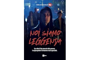 Noi siamo leggenda. La vita li ha messi alla prova. I superpoteri li hanno resi speciali