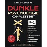 Dunkle Psychologie Komplettset [9-in-1]: 100+ Techniken der Beeinflussung und Manipulation. Alles über Gehirnwäsche, Lügenerk