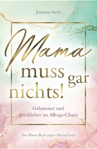 Produktbild Buch Johanna Stein: Mama muss gar nichts! Mental Load Buch, Überlastung von Frauen Ratgeber Amazon Bestseller Foto