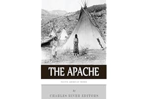 Native American Tribes: The History and Culture of the Apache