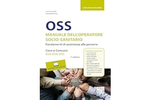 OSS. Manuale dell'operatore socio-sanitario. Fondamenti di assistenza alla persona. Corsi e concorsi ASA OSA OSS. Con 40 video esplicativi