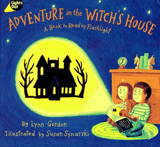 Adventure in the Witch's House: A Book to Read by Flashlight (Lights Out)
