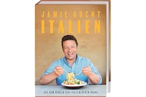 Jamie kocht Italien: Aus dem Herzen der italienischen Küche