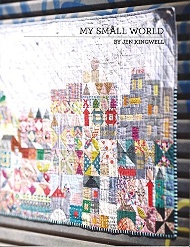 My Small World Jen Kingwell Scrappy Quilt Pattern Booklet by Jen Kingwell