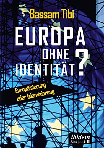 Download Europa ohne Identität?: Europäisierung oder Islamisierung Download Europa ohne Identität?: Europäisierung oder Islamisierung