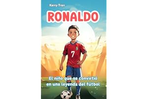Ronaldo: El niño que se convirtió en una leyenda del fútbol: Libro de biografía ilustrado para niños: Una historia de esfuerzo y perseverancia (Biografías deportivas para niños)