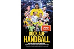 BOCK AUF HANDBALL. Krass und kurios, bewegend und berührend: Die stärksten Geschichten aus der besten Sportart der Welt. Mit Silvio Heinevetter, Bob Hanning, Johannes Golla, Emily Bölk u. v. m.