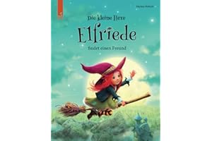 Die kleine Hexe Elfriede findet einen Freund: Eine aufregende Geschichte über Schuldgefühle, Vergebung und eine neue Freundschaft. (ab 3 Jahre)