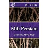 Miti Persiani: Zoroastro e il Libro dei Re
