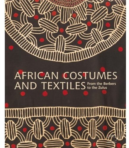 Download African Costumes and Textiles: From the Berbers to the Zulus Download African Costumes and Textiles: From the Berbers to the Zulus